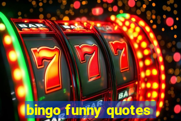 bingo funny quotes